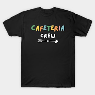 Cafeteria Crew Funny Sarcastic Gift T-Shirt